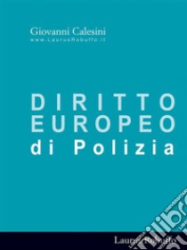 Diritto europeo di polizia. E-book. Formato EPUB ebook di Giovanni Calesini