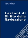 Lezioni di diritto della navigazione. E-book. Formato EPUB ebook di Giuseppe Reale