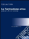 La formazione etica : Guida per Ufficiali e Funzionari. E-book. Formato EPUB ebook di Cristiano Bettini
