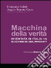 Macchina della verità: Inventata in Italia ha successo in USA, perche’?. E-book. Formato EPUB ebook