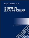 Investigare il crimine con la psicologia e criminologia investigativa. E-book. Formato EPUB ebook di Biagio Fabrizio Carillo