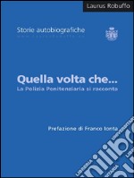 Quella volta che... la polizia penitenziaria si racconta. E-book. Formato EPUB ebook