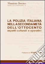 La Polizia Italiana Nella Seconda Metà Dell’Ottocento. E-book. Formato EPUB ebook