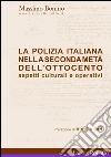 La Polizia Italiana Nella Seconda Metà Dell’Ottocento. E-book. Formato EPUB ebook di Massimo Bonino