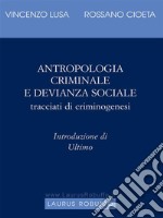 Antropologia criminale e devianza sociale. Tracciati di criminogenesi. E-book. Formato EPUB ebook