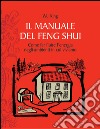 Il manuale del feng shuiCome far fluire l'energia negli ambienti in cui viviamo.. E-book. Formato EPUB ebook