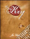 The Key - La Chiave: La Chiave mancante alla legge di attrazione - Il Segreto per realizzare tutto ciò che vuoi. ebook di Joe Vitale