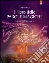 Il libro delle parole magicheIncantesimi dell'era moderna. E-book. Formato EPUB ebook di Cristiano Tenca