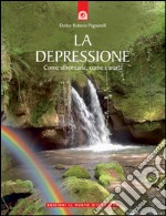 La depressione: Come affrontarla, come curarla. E-book. Formato EPUB ebook