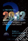 Il mistero del 2012Cataclismi e sconvolgimenti naturali o l'alba di una nuova umanità? Predizioni, profezie e possibilità: 25 esperti ci aiutano a capire. E-book. Formato EPUB ebook