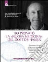 Ho provato la Nuova Medicina del dottor Hamer: Uno straordinario approccio terapeutico illustrato da numerosi casi clinici.. E-book. Formato EPUB ebook