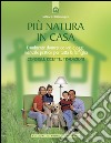 Più natura in casaL'ambiente domestico ieri e oggi: manuale pratico per tutta la famiglia.. E-book. Formato EPUB ebook