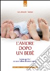 L'amore dopo un bebèEssere genitori senza smettere di essere amanti.. E-book. Formato EPUB ebook