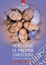 Scegliere le proprie emozioniPer risolvere i conflitti interiori. E-book. Formato EPUB ebook