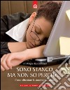 Sono stanco, ma non so perché...!Come affrontare la stanchezza cronica.. E-book. Formato EPUB ebook