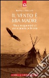 Il vento è mia madreVita e insegnamenti di uno sciamano pellerossa.. E-book. Formato EPUB ebook