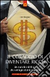 Il coraggio di diventare ricchiUn metodo infallibile che coniuga volontà e azione. E-book. Formato EPUB ebook