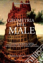 Geometria del male: Una misteriosa pergamena templare, una setta sopravvissuta nel corso dei millenni, una cospirazione ordita nei confronti dell'umanità. E-book. Formato EPUB ebook