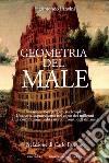 Geometria del maleUna misteriosa pergamena templare, una setta sopravvissuta nel corso dei millenni, una cospirazione ordita nei confronti dell'umanità. E-book. Formato EPUB ebook di Sigismondo Panvini