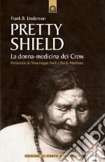 Pretty ShieldLa donna-medicina dei Crow.. E-book. Formato EPUB