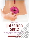 Intestino sanoConsigli alimentari e fitoterapici per rimediare ai disturbi intestinali più comuni.. E-book. Formato EPUB ebook di Gisèle Frenette