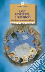 Santi protettori e guaritoriL'aiuto dei santi per ogni giorno dell'anno.. E-book. Formato EPUB ebook