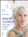 Perché Alzheimer. Segni premonitori, sintomi, diagnosi, trattamento e prevenzione. E-book. Formato EPUB ebook di Marie Gendron