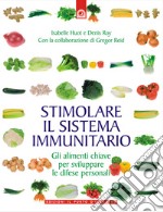 Stimolare il sistema immunitario: Gli alimenti chiave per sviluppare le difese personali.. E-book. Formato EPUB ebook