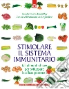 Stimolare il sistema immunitario: Gli alimenti chiave per sviluppare le difese personali.. E-book. Formato EPUB ebook di Denis Roy