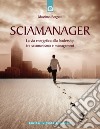 SciamanagerLa via energetica alla leadership, tra sciamanismo e management.. E-book. Formato EPUB ebook