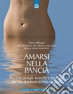 Amarsi nella panciaPreziosi consigli, tecniche e massaggi per una disintossicazione integrale. E-book. Formato EPUB