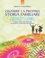 Guarire la propria storia familiare: Cinque passi per sfuggire ai modelli distruttivi ricorrenti.. E-book. Formato EPUB ebook