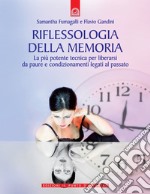 Riflessologia della memoria: La più potente tecnica per liberarsi da paure e condizionamenti legati al passato.. E-book. Formato EPUB ebook