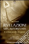 Rivelazioni non autorizzate: Il sentiero occulto del potere.. E-book. Formato EPUB ebook