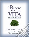 Il piccolo libro della vitaIstruzioni per l'uso.. E-book. Formato EPUB ebook di Neale Donald Walsch