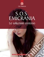 S.O.S. emicrania: Le soluzioni esistono.. E-book. Formato EPUB ebook