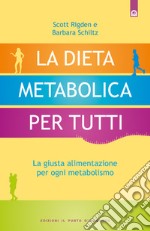 La dieta metabolica per tuttiLa giusta alimentazione per ogni metabolismo. E-book. Formato EPUB ebook