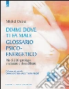 Dimmi dove ti fa male: glossario psicoenergetico: Più di 300 patologie analizzate e decodificate. E-book. Formato EPUB ebook di Michel Odoul