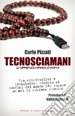 TecnosciamaniTra spiritualità e tecnologia: viaggio ai confini del mondo per curare un mal di schiena cronico - Prefazione di Daria Bignardi. E-book. Formato EPUB ebook