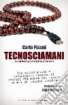 TecnosciamaniTra spiritualità e tecnologia: viaggio ai confini del mondo per curare un mal di schiena cronico - Prefazione di Daria Bignardi. E-book. Formato EPUB ebook di Carlo Pizzati