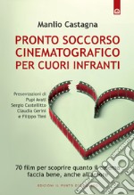 Pronto soccorso cinematografico per cuori infranti70 film per scoprire quanto il cinema faccia bene, anche all'amore. E-book. Formato EPUB ebook