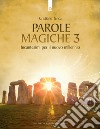 Parole magiche 3Incantesimi del nuovo millennio. E-book. Formato EPUB ebook di Cristiano Tenca