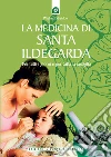 La medicina di santa IldegardaPer tutti i giorni e per tutta la famiglia.. E-book. Formato EPUB ebook di Wighard Strehlow