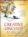 Creativi e vincenti: Sviluppare una mente brillante e comunicativa con la 'Tecnica del Pensiero Positivo Creativo' Prefazione di Irene Pivetti La qualità dei tuoi pensieri determina la qualità della tua vita. E-book. Formato EPUB ebook