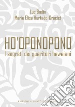 Ho'oponopono: I segreti dei guaritori hawaiani. E-book. Formato EPUB ebook