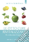 Le otto cure rivitalizzanti: Per disintossicare l'organismo.. E-book. Formato EPUB ebook di Jean-Marie Delecroix
