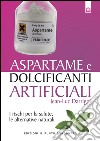 Aspartame e dolcificanti artificiali: I rischi per la salute, le alternative naturali.. E-book. Formato EPUB ebook di Jean-Luc Darrigol