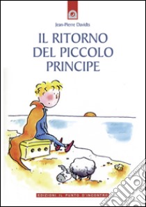 Il ritorno del piccolo principe. E-book. Formato EPUB ebook di Jean-Pierre Davidts