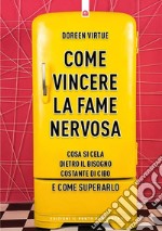 Come vincere la fame nervosaCosa si cela dietro il bisogno costante di cibo e come superarlo. E-book. Formato EPUB