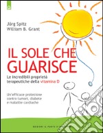 Il sole che guarisceLe incredibili proprietà terapeutiche della Vitamina D.. E-book. Formato EPUB ebook